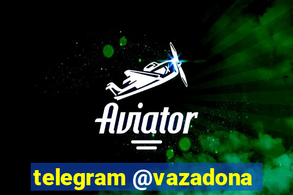 telegram @vazadona